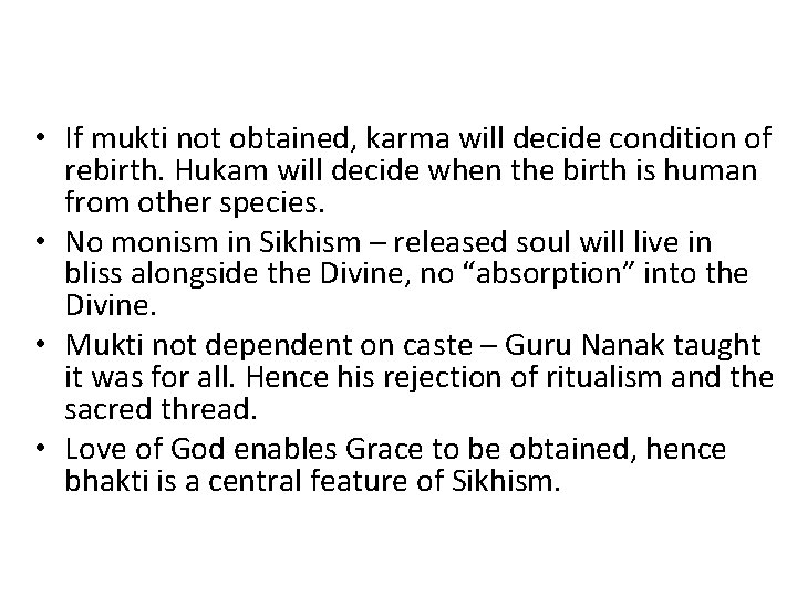  • If mukti not obtained, karma will decide condition of rebirth. Hukam will