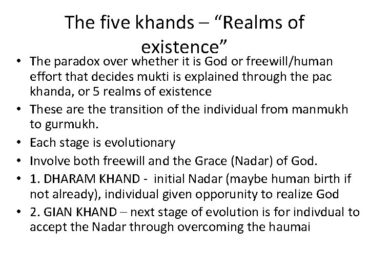 The five khands – “Realms of existence” • The paradox over whether it is