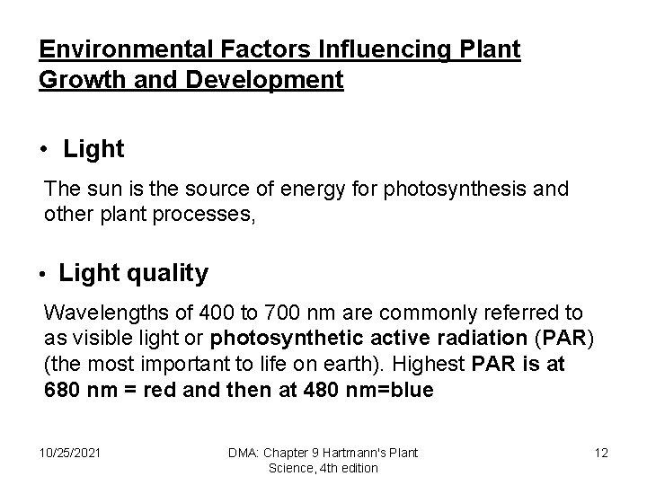 Environmental Factors Influencing Plant Growth and Development • Light The sun is the source