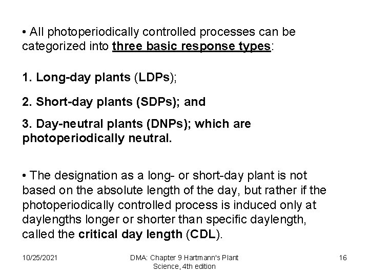  • All photoperiodically controlled processes can be categorized into three basic response types: