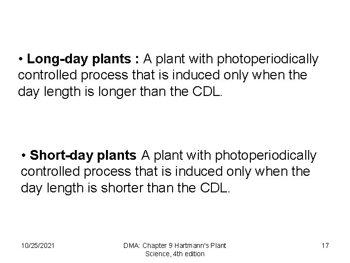  • Long-day plants : A plant with photoperiodically controlled process that is induced