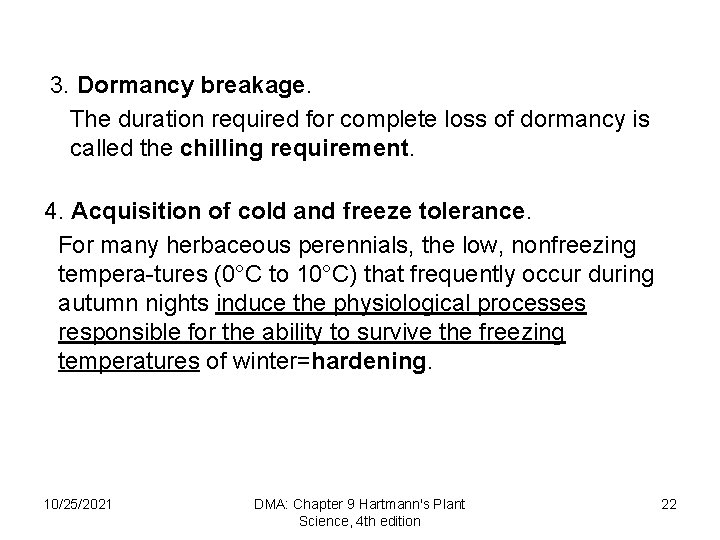 3. Dormancy breakage. The duration required for complete loss of dormancy is called the
