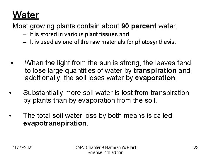 Water Most growing plants contain about 90 percent water. – It is stored in