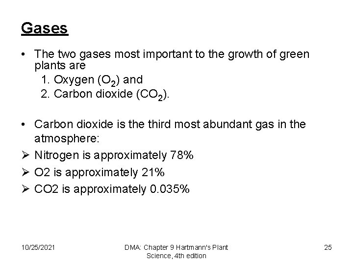 Gases • The two gases most important to the growth of green plants are