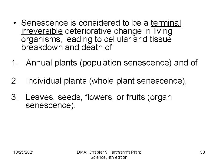  • Senescence is considered to be a terminal, irreversible deteriorative change in living