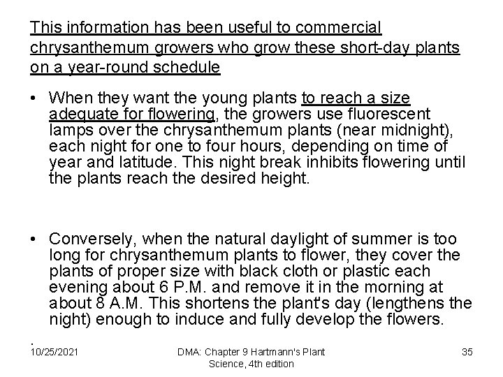 This information has been useful to commercial chrysanthemum growers who grow these short day