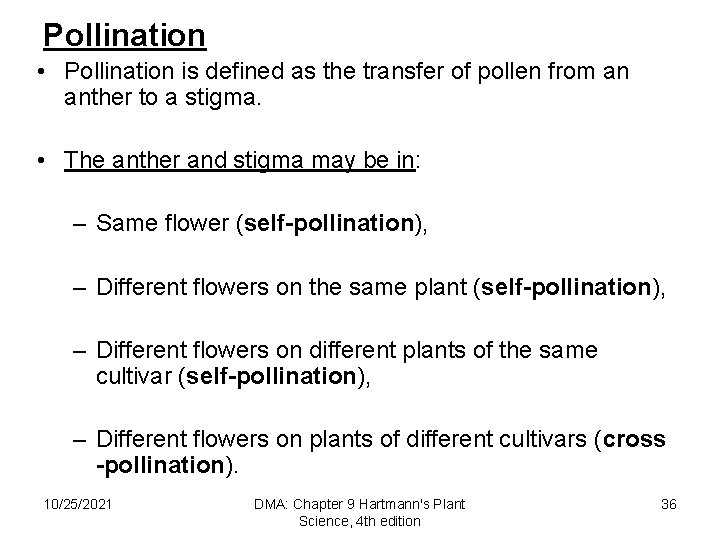 Pollination • Pollination is defined as the transfer of pollen from an anther to