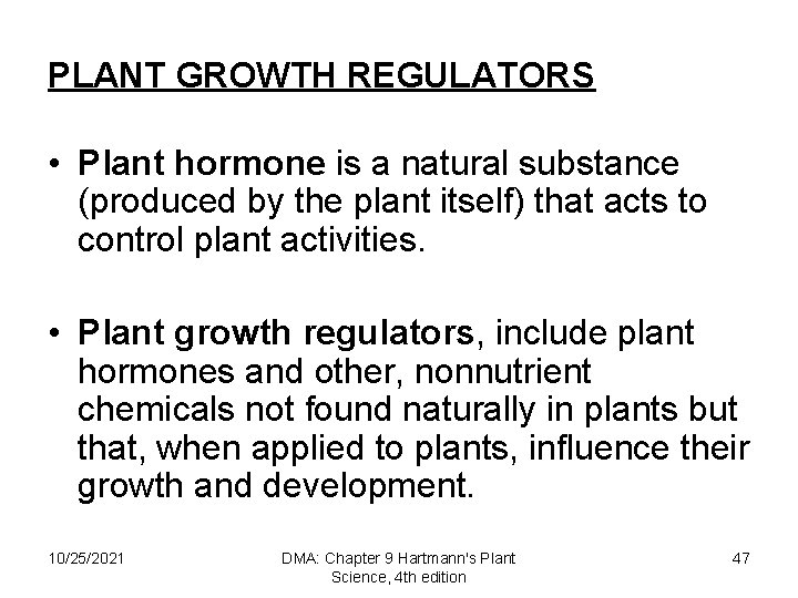 PLANT GROWTH REGULATORS • Plant hormone is a natural substance (produced by the plant