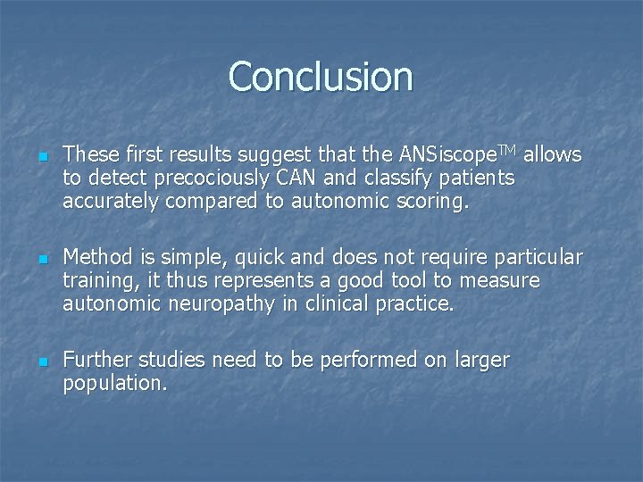 Conclusion n These first results suggest that the ANSiscope. TM allows to detect precociously Conclusion n These first results suggest that the ANSiscope. TM allows to detect precociously