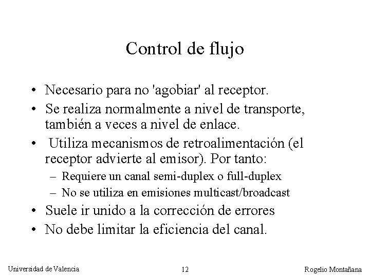 Control de flujo • Necesario para no 'agobiar' al receptor. • Se realiza normalmente