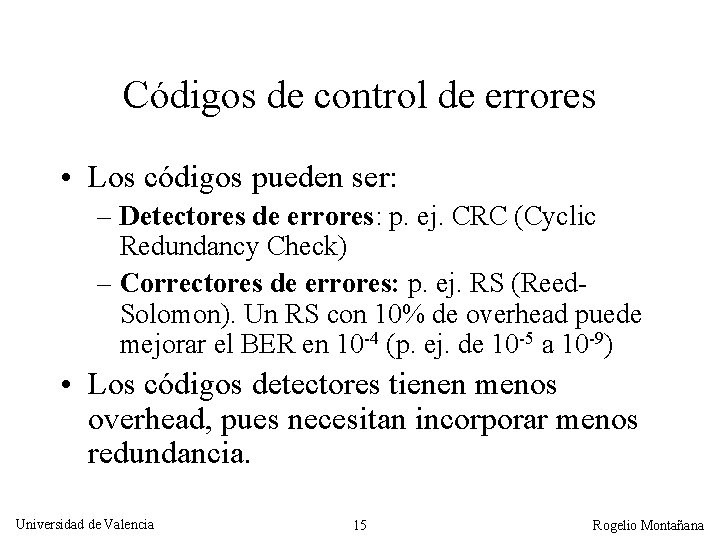 Códigos de control de errores • Los códigos pueden ser: – Detectores de errores: