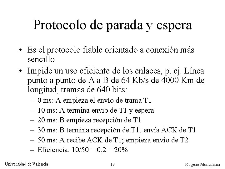 Protocolo de parada y espera • Es el protocolo fiable orientado a conexión más