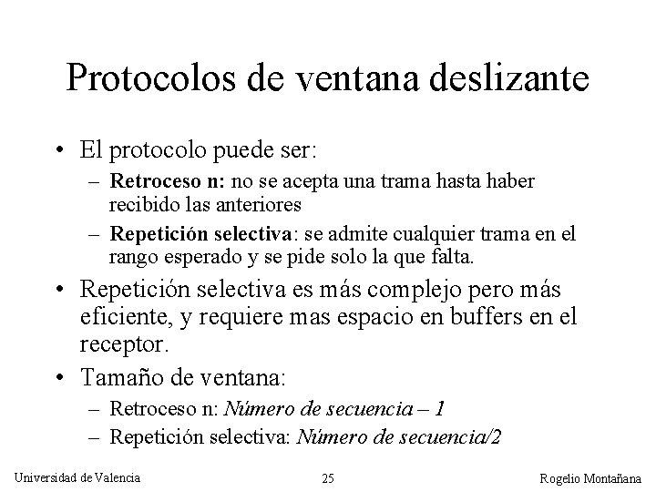 Protocolos de ventana deslizante • El protocolo puede ser: – Retroceso n: no se