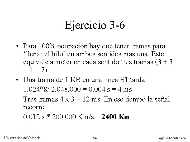 Ejercicio 3 -6 • Para 100% ocupación hay que tener tramas para ‘llenar el