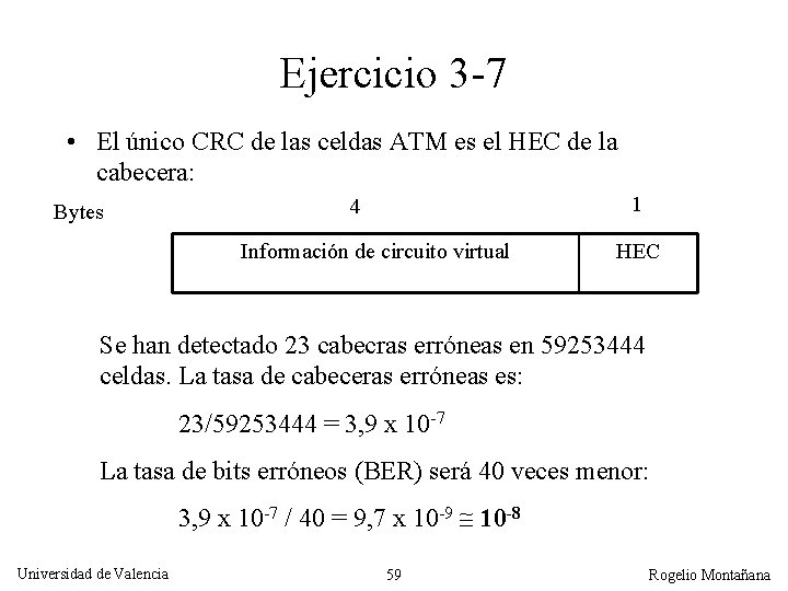 Ejercicio 3 -7 • El único CRC de las celdas ATM es el HEC