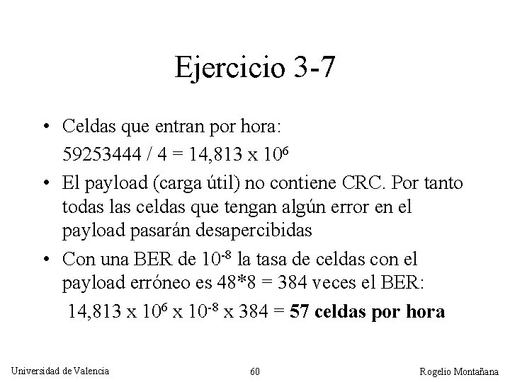 Ejercicio 3 -7 • Celdas que entran por hora: 59253444 / 4 = 14,