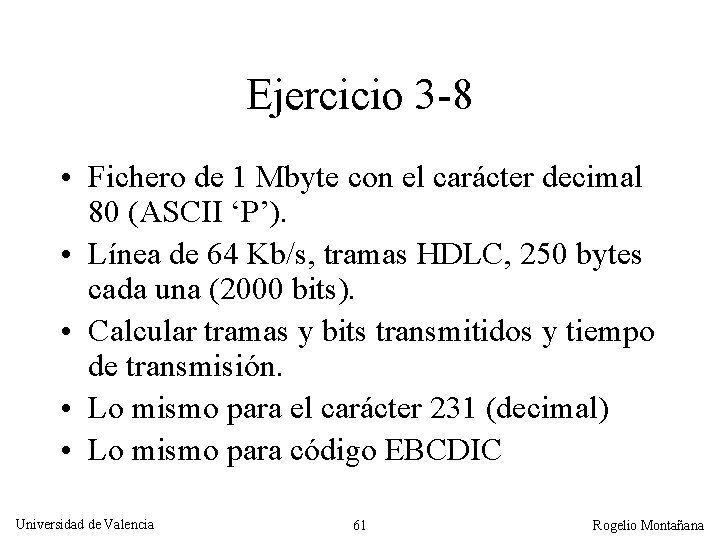 Ejercicio 3 -8 • Fichero de 1 Mbyte con el carácter decimal 80 (ASCII