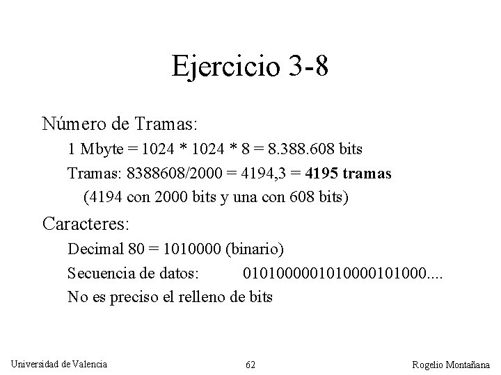 Ejercicio 3 -8 Número de Tramas: 1 Mbyte = 1024 * 8 = 8. Ejercicio 3 -8 Número de Tramas: 1 Mbyte = 1024 * 8 = 8.