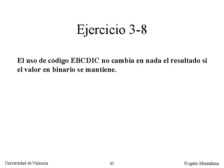Ejercicio 3 -8 El uso de código EBCDIC no cambia en nada el resultado