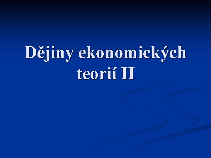 Dějiny ekonomických teorií II 