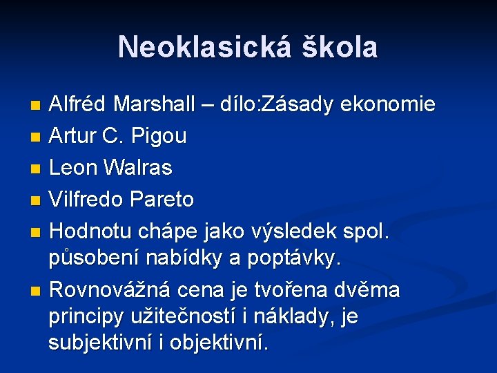 Neoklasická škola Alfréd Marshall – dílo: Zásady ekonomie n Artur C. Pigou n Leon