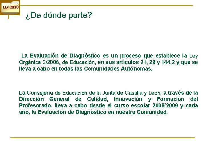 ED’ 2010 ¿De dónde parte? La Evaluación de Diagnóstico es un proceso que establece