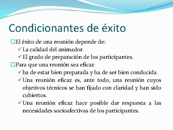 Condicionantes de éxito �El éxito de una reunión depende de: ü La calidad del