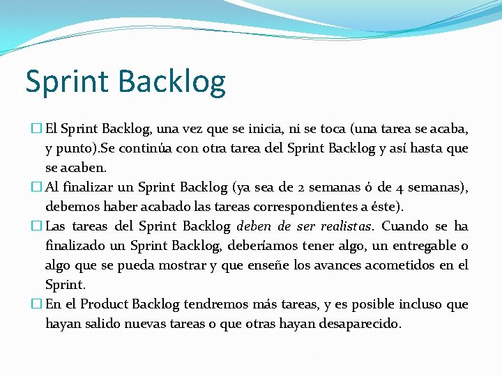 Sprint Backlog � El Sprint Backlog, una vez que se inicia, ni se toca