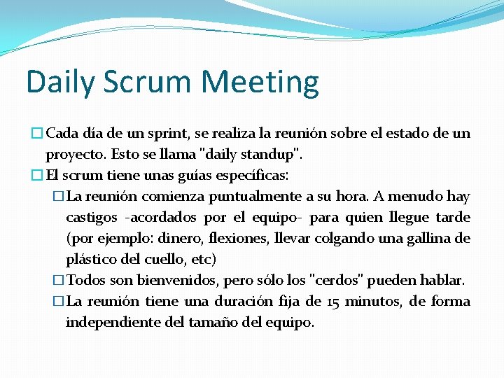 Daily Scrum Meeting �Cada día de un sprint, se realiza la reunión sobre el