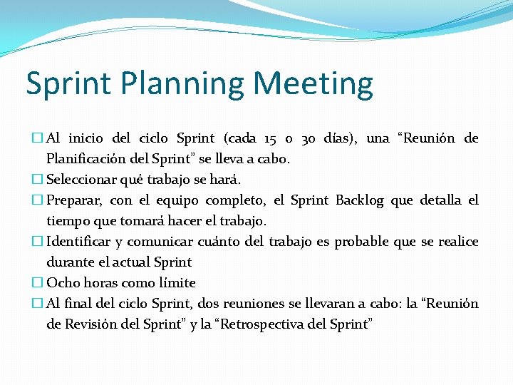 Sprint Planning Meeting � Al inicio del ciclo Sprint (cada 15 o 30 días),