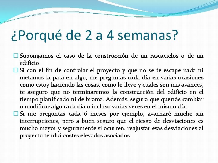 ¿Porqué de 2 a 4 semanas? � Supongamos el caso de la construcción de