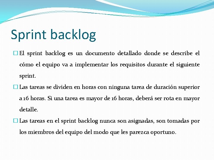 Sprint backlog � El sprint backlog es un documento detallado donde se describe el