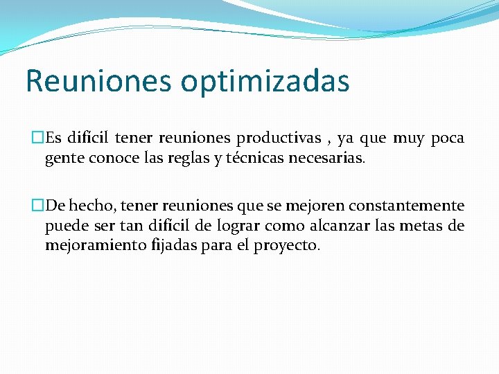 Reuniones optimizadas �Es difícil tener reuniones productivas , ya que muy poca gente conoce