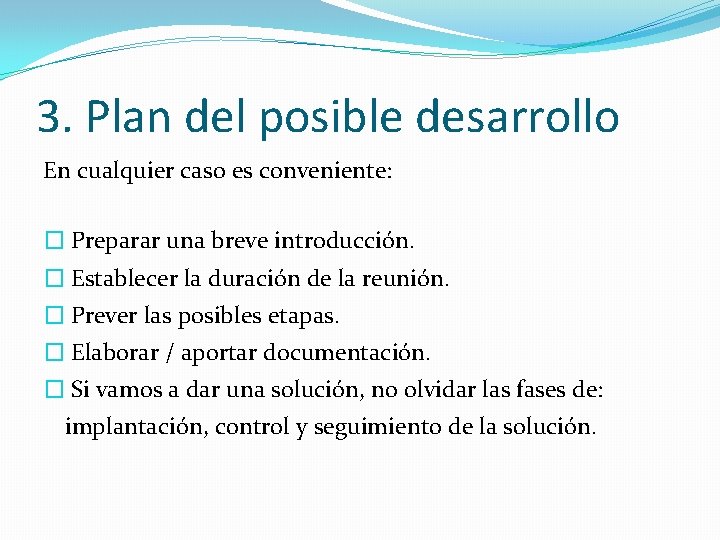 3. Plan del posible desarrollo En cualquier caso es conveniente: � Preparar una breve