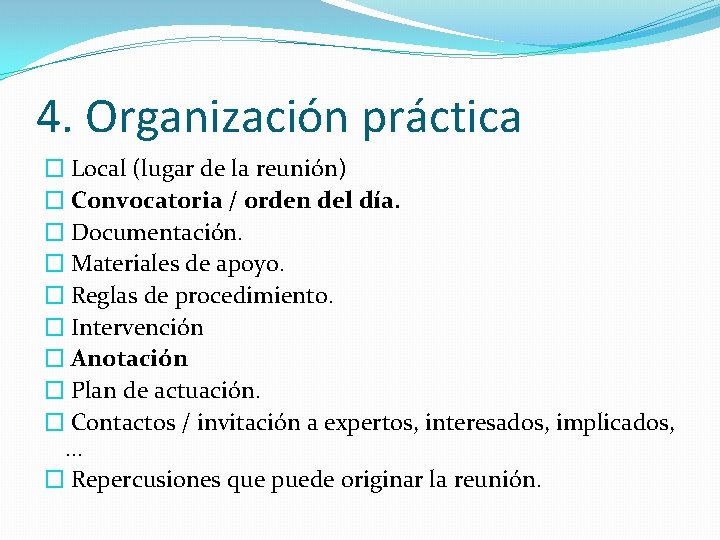 4. Organización práctica � Local (lugar de la reunión) � Convocatoria / orden del