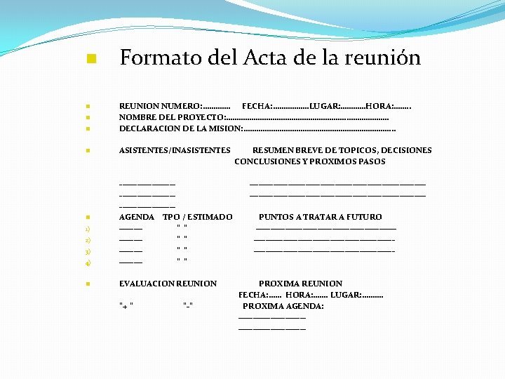 n Formato del Acta de la reunión n REUNION NUMERO: …………. FECHA: ……………. .