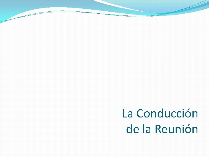 La Conducción de la Reunión 