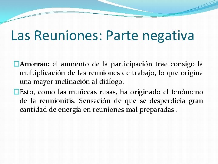 Las Reuniones: Parte negativa �Anverso: el aumento de la participación trae consigo la multiplicación