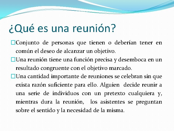 ¿Qué es una reunión? �Conjunto de personas que tienen o deberían tener en común