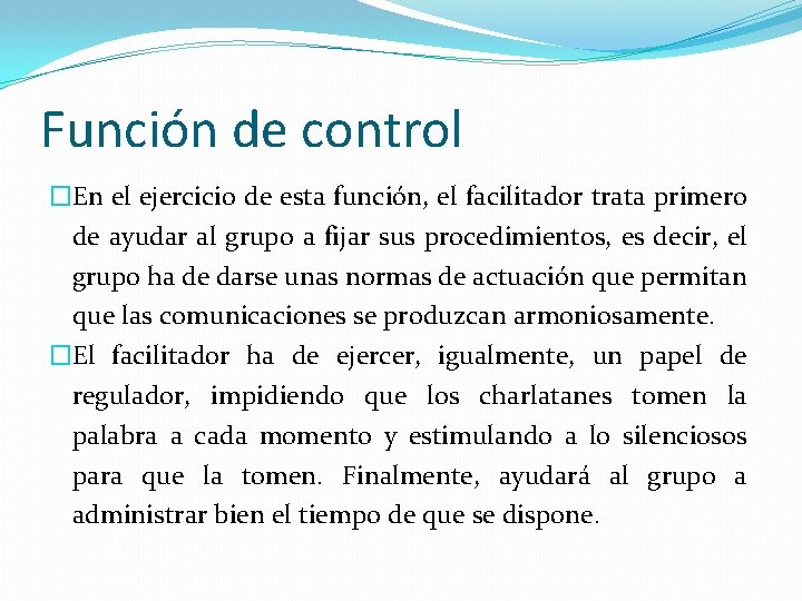 Función de control �En el ejercicio de esta función, el facilitador trata primero de