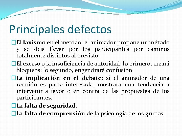 Principales defectos �El laxismo en el método: el animador propone un método y se