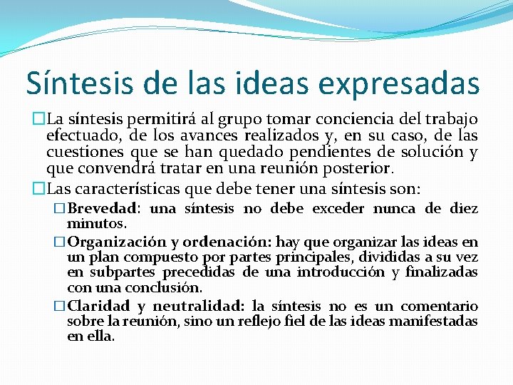 Síntesis de las ideas expresadas �La síntesis permitirá al grupo tomar conciencia del trabajo