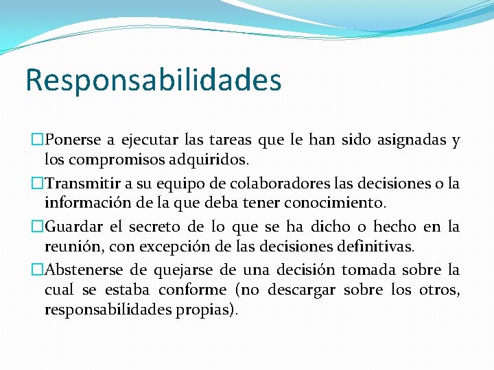 Responsabilidades �Ponerse a ejecutar las tareas que le han sido asignadas y los compromisos