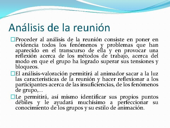 Análisis de la reunión �Proceder al análisis de la reunión consiste en poner en