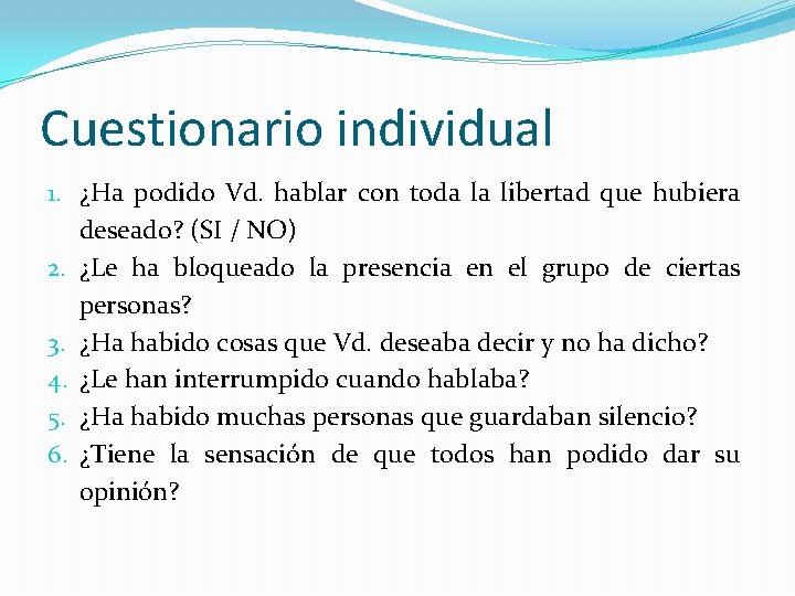 Cuestionario individual 1. ¿Ha podido Vd. hablar con toda la libertad que hubiera deseado?