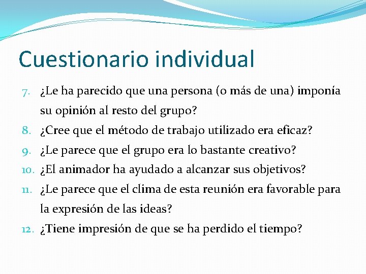 Cuestionario individual 7. ¿Le ha parecido que una persona (o más de una) imponía