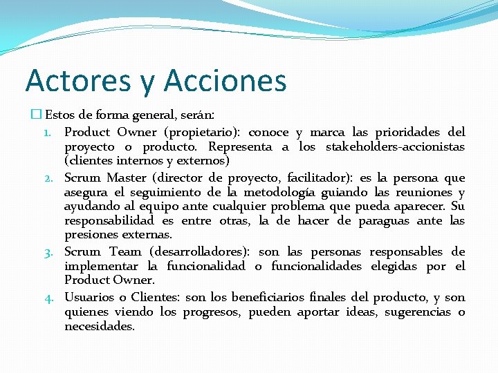 Actores y Acciones � Estos de forma general, serán: 1. Product Owner (propietario): conoce