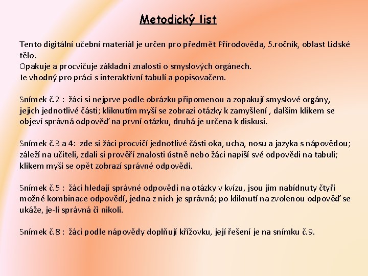 Metodický list Tento digitální učební materiál je určen pro předmět Přírodověda, 5. ročník, oblast