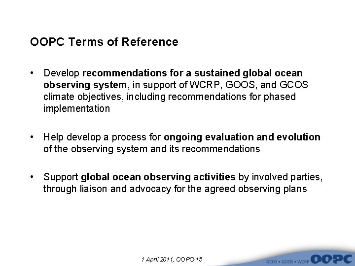 OOPC Terms of Reference • Develop recommendations for a sustained global ocean observing system,