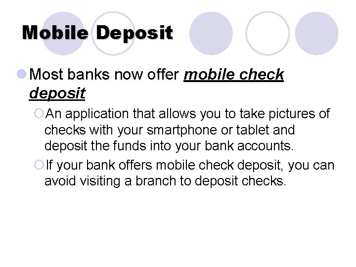 Mobile Deposit l Most banks now offer mobile check deposit ¡An application that allows